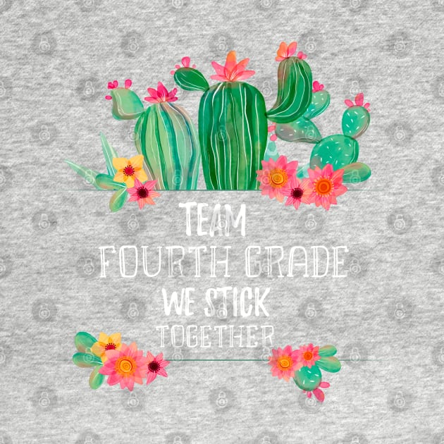 Team Fourth Grade We Stick Together - Cute Cactus Watercolor Background by WassilArt